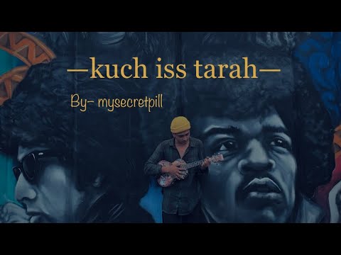 Kuch iss tarah by MYSECRETPILL